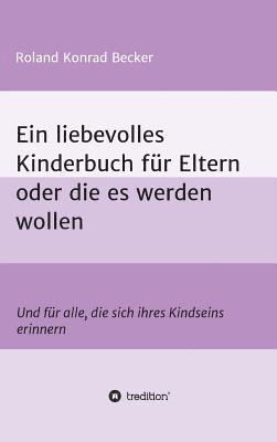 bokomslag Ein liebevolles Kinderbuch für Eltern oder die es werden wollen