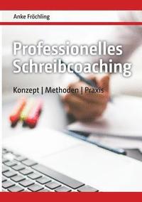 bokomslag Professionelles Schreibcoaching: Konzept, Methoden, Praxis