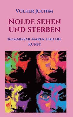 Nolde sehen und sterben: Kommissar Marek und die Kunst