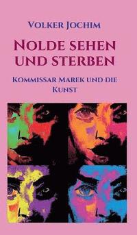 bokomslag Nolde sehen und sterben: Kommissar Marek und die Kunst