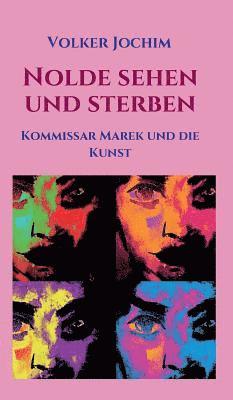 Nolde sehen und sterben: Kommissar Marek und die Kunst