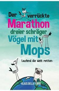 bokomslag Der verrückte Marathon dreier schräger Vögel mit Mops