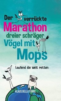 bokomslag Der verrückte Marathon dreier schräger Vögel mit Mops