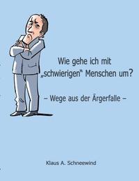 bokomslag Wie gehe ich mit "schwierigen" Menschen um?