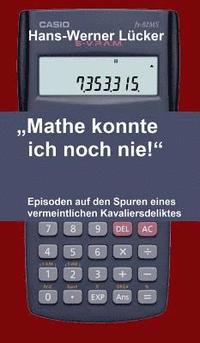 bokomslag "Mathe konnte ich noch nie!"