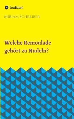 Welche Remoulade gehört zu Nudeln? 1