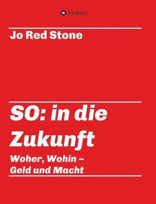 Jo Red Stone - So: in die Zukunft, Häftad