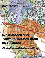 bokomslag Die Kimbern und Teutonen kamen nicht aus Jütland: Eine alternative Darstellung