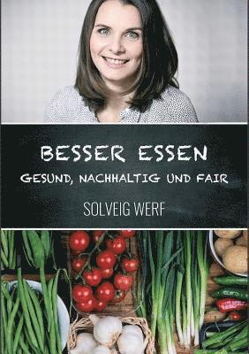 bokomslag Besser Essen - Gesund, Nachhaltig & Fair