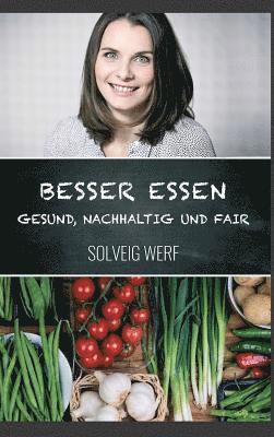 Besser Essen - Gesund, Nachhaltig & Fair 1