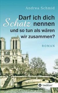 bokomslag Darf ich dich Schatz nennen und so tun als wären wir zusammen?