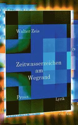 Walter Zeis - Zeitwasserzeichen am Wegrand, Inbunden
