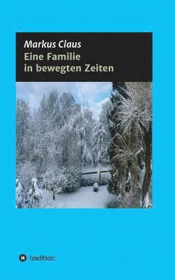 Markus Claus - Eine Familie in bewegten Zeiten, Inbunden
