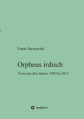 Frank Sarnowski - Orpheus irdisch, Häftad