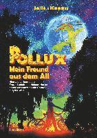 Martin Selle, Susanne Knauss - POLLUX - Mein Freund aus dem All: Niemals verbanne die Freundschaft aus deinem Herzen, sonst verbannst du die Sonne aus der Welt, Inbunden