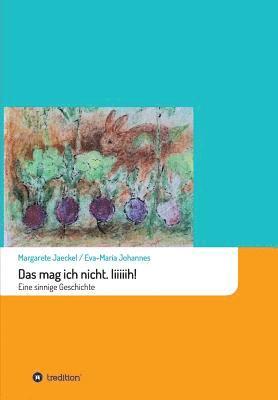 Das mag ich nicht. Iiiiiih!