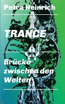 Trance - Brücke zwischen den Welten: Ein unverzichtbares Lehr- und Übungsbuch für die Arbeit mit der therapeutischen Trance. 1