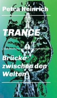 bokomslag Trance - Brücke zwischen den Welten: Ein unverzichtbares Lehr- und Übungsbuch für die Arbeit mit der therapeutischen Trance.