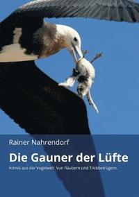 bokomslag Die Gauner der Lüfte: Krimis aus der Vogelwelt. Von Räubern und Trickbetrügern