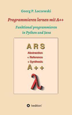 bokomslag Programmieren lernen mit A++: Funktional programmieren in Python und Java