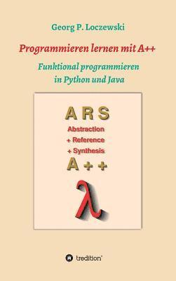 Programmieren lernen mit A++: Funktional programmieren in Python und Java 1