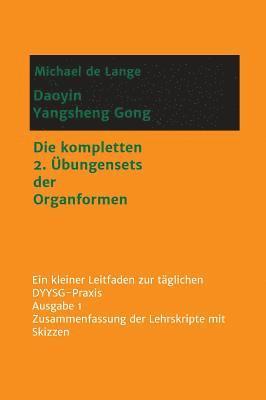 Daoyin Yangsheng Gong: Die kompletten 2. Übungensets der Organformen - Ein Leitfaden zur täglichen DYYSG-Praxis 1