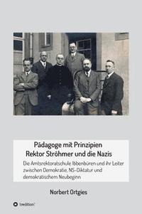 bokomslag Pädagoge mit Prinzipien - Rektor Ströhmer und die Nazis