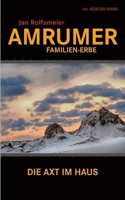 Amrumer Familien-Erbe: Ein Küsten-Krimi: Hark Petersens zweiter Fall