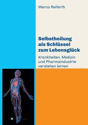 bokomslag Selbstheilung als Schlüssel zum Lebensglück