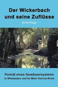 bokomslag Der Wickerbach und seine Zuflüsse: Porträt eines Gewässersystems in Wiesbaden und im Main-Taunus-Kreis