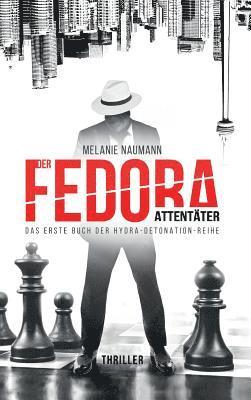 Melanie Naumann - Der Fedora Attentäter, Inbunden