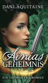 bokomslag Ainias Geheimnis: Band 1 - Ein Themiskyra-Roman
