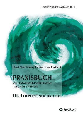 bokomslag Praxisbuch Systematisch-Integrative Psychosynthese: III. Teilpersönlichkeiten