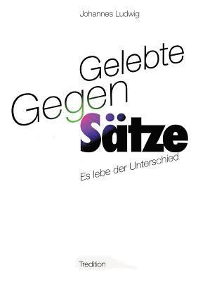 Gelebte Gegen-Sätze 1