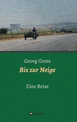 Georg Grote - Bis zur Neige, Inbunden