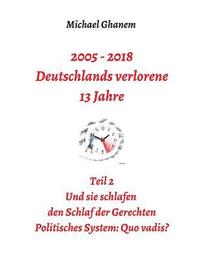 bokomslag 2005 - 2018: Deutschlands verlorene 13 Jahre