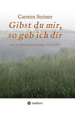 Gibst du mir, so geb ich dir