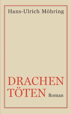 Drachen töten: Roman 1