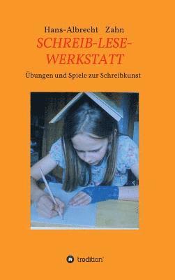 Schreib-Lese-Werkstatt: Übungen Und Spiele Zur Schreibkunst 1