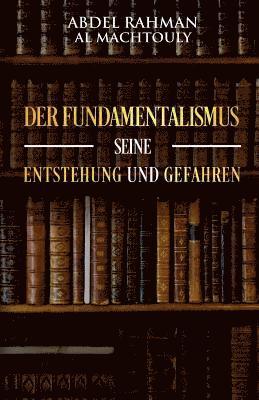 Der Fundamentalismus, seine Entstehung und Gefahren 1