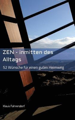 bokomslag ZEN - Inmitten des Alltags: 52 Wünsche für einen guten Heimweg