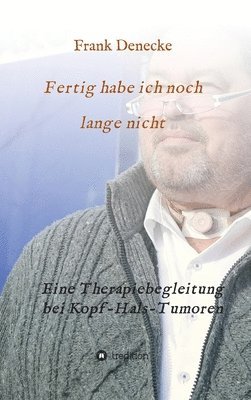 bokomslag Fertig habe ich noch lange nicht: Eine Therapiebegleitung bei Kopf-Hals-Tumoren