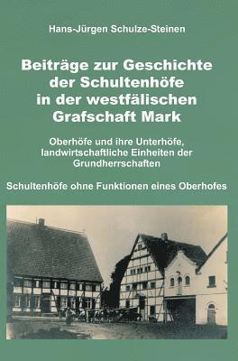 Hans-Jürgen Schulze-Steinen - Beiträge zur Geschichte der Schultenhöfe in der westfälischen Grafschaft Mark, Inbunden