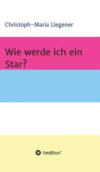 bokomslag Wie werde ich ein Star?