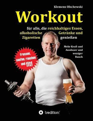 bokomslag Workout für alle, die reichhaltiges Essen, alkoholische  Getränke und Zigaretten genießen