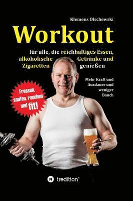 bokomslag Workout für alle, die reichhaltiges Essen, alkoholische  Getränke und Zigaretten genießen