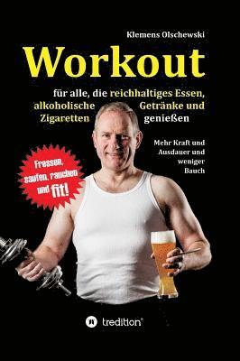 bokomslag Workout für alle, die reichhaltiges Essen, alkoholische Getränke und Zigaretten genießen