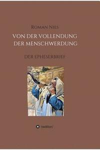 bokomslag Die Vollendung der Menschwerdung: Der Epheserbrief