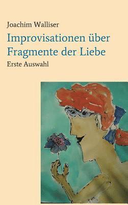 Improvisationen über Fragmente der Liebe