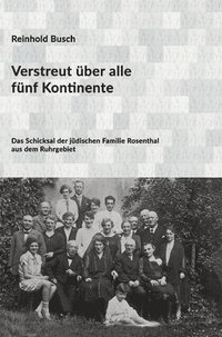 bokomslag Verstreut über alle fünf Kontinente: Das Schicksal der jüdischen Familie Rosenthal aus dem Ruhrgebiet